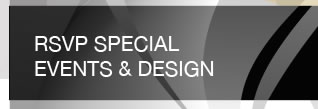 RSVP SPECIAL EVENTS & DESIGN. 